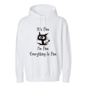 It's Fine I'm Fine Everything Is Fine Garment-Dyed Fleece Hoodie