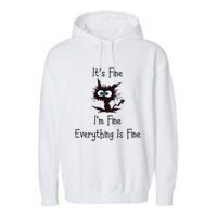 It's Fine I'm Fine Everything Is Fine Garment-Dyed Fleece Hoodie