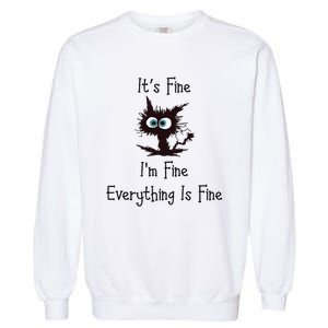 It's Fine I'm Fine Everything Is Fine Garment-Dyed Sweatshirt