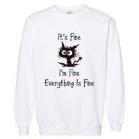 It's Fine I'm Fine Everything Is Fine Garment-Dyed Sweatshirt