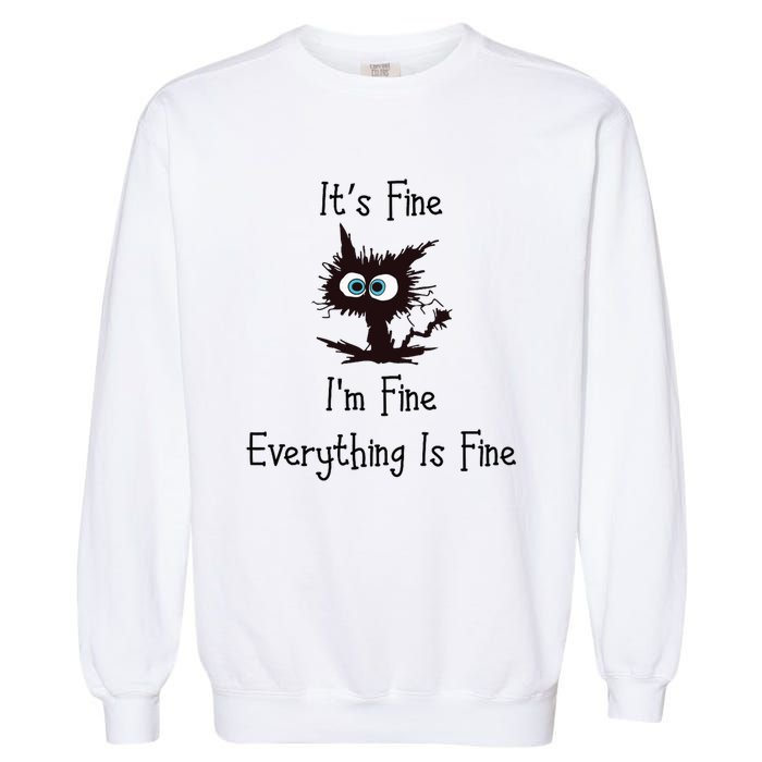 It's Fine I'm Fine Everything Is Fine Garment-Dyed Sweatshirt