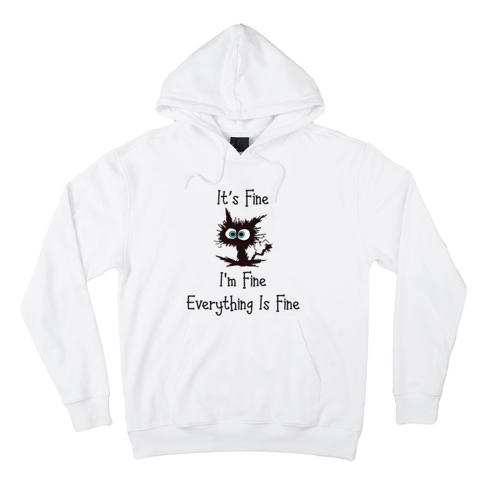 It's Fine I'm Fine Everything Is Fine Hoodie