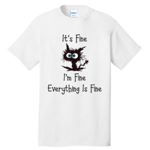 It's Fine I'm Fine Everything Is Fine Tall T-Shirt