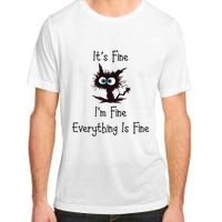 It's Fine I'm Fine Everything Is Fine Adult ChromaSoft Performance T-Shirt