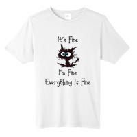 It's Fine I'm Fine Everything Is Fine Tall Fusion ChromaSoft Performance T-Shirt