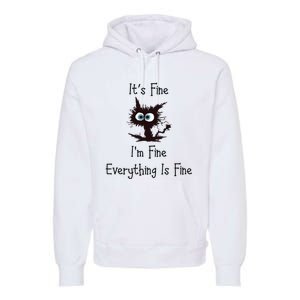 It's Fine I'm Fine Everything Is Fine Premium Hoodie