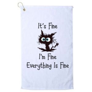 It's Fine I'm Fine Everything Is Fine Platinum Collection Golf Towel