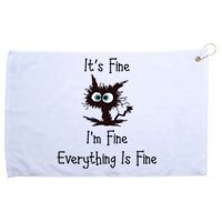 It's Fine I'm Fine Everything Is Fine Grommeted Golf Towel