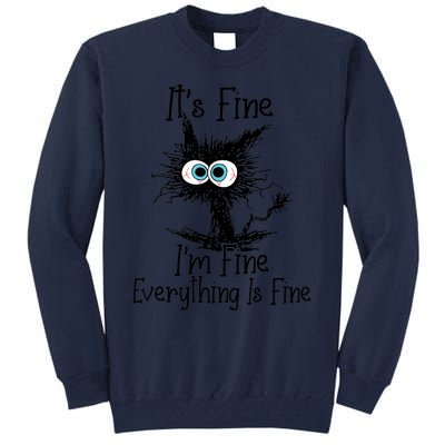 It's Fine I'm Fine Everything Is Fine Funny Cat Tall Sweatshirt