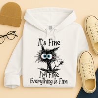 It's Fine I'm Fine Everything Is Fine Funny Cat Hoodie