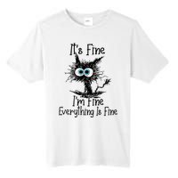 It's Fine I'm Fine Everything Is Fine Funny Cat Tall Fusion ChromaSoft Performance T-Shirt