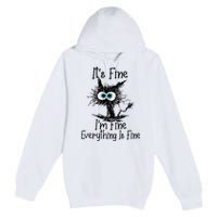 It's Fine I'm Fine Everything Is Fine Funny Cat Premium Pullover Hoodie