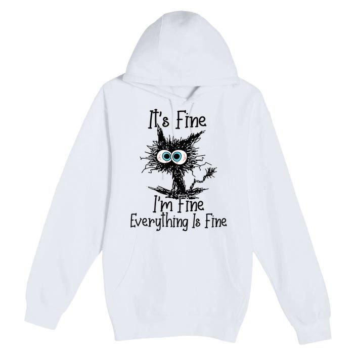 It's Fine I'm Fine Everything Is Fine Funny Cat Premium Pullover Hoodie