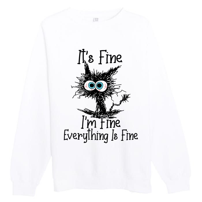 It's Fine I'm Fine Everything Is Fine Funny Cat Premium Crewneck Sweatshirt