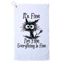 It's Fine I'm Fine Everything Is Fine Funny Cat Golf Towel