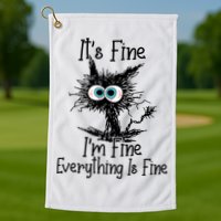 It's Fine I'm Fine Everything Is Fine Funny Cat Golf Towel