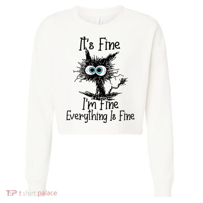 It's Fine I'm Fine Everything Is Fine Funny Cat Cropped Pullover Crew