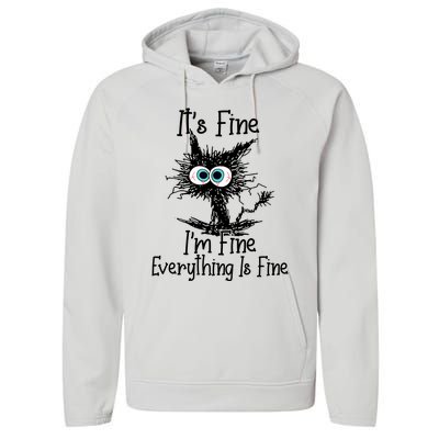 It's Fine I'm Fine Everything Is Fine Funny Cat Gift Performance Fleece Hoodie