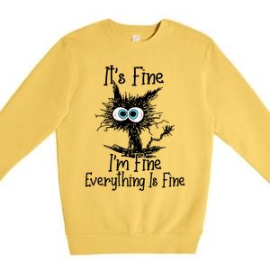 It's Fine I'm Fine Everything Is Fine Funny Cat Gift Premium Crewneck Sweatshirt