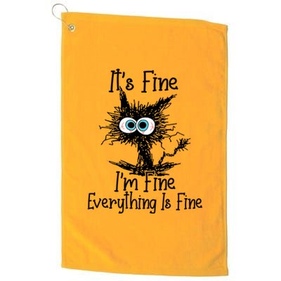 It's Fine I'm Fine Everything Is Fine Funny Cat Gift Platinum Collection Golf Towel