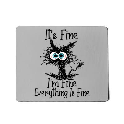 It's Fine I'm Fine Everything Is Fine Funny Cat Gift Mousepad