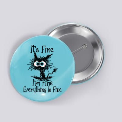 It's Fine I'm Fine Everything Is Fine Funny Cat Gift Button