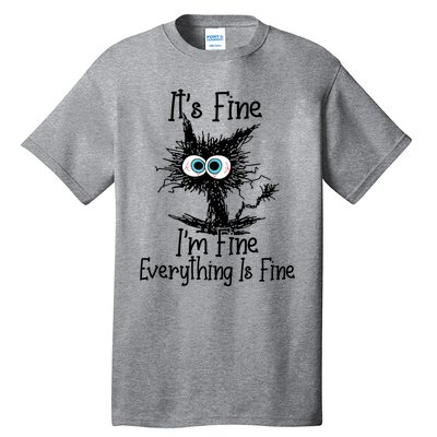 It's Fine I'm Fine Everything Is Fine Funny Cat Gift Tall T-Shirt