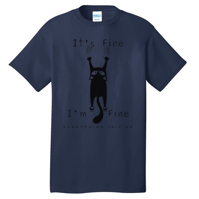 Its Fine Im Fine Everything Is Fine Funny Black Cat Lover Tall T-Shirt