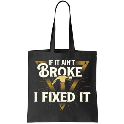 I Fixed It - Handyman Repairman Repair Work Laborer Tote Bag