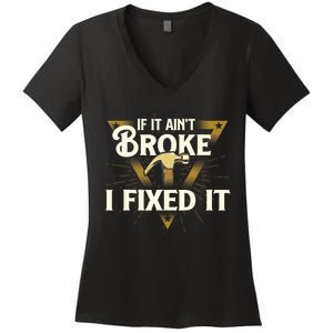 I Fixed It - Handyman Repairman Repair Work Laborer Women's V-Neck T-Shirt