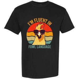 I’M Fluent In Fowl Language Chicken Garment-Dyed Heavyweight T-Shirt