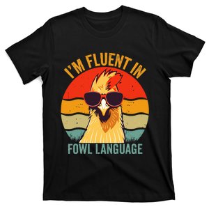 I’M Fluent In Fowl Language Chicken T-Shirt