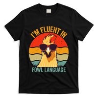 I’M Fluent In Fowl Language Chicken T-Shirt