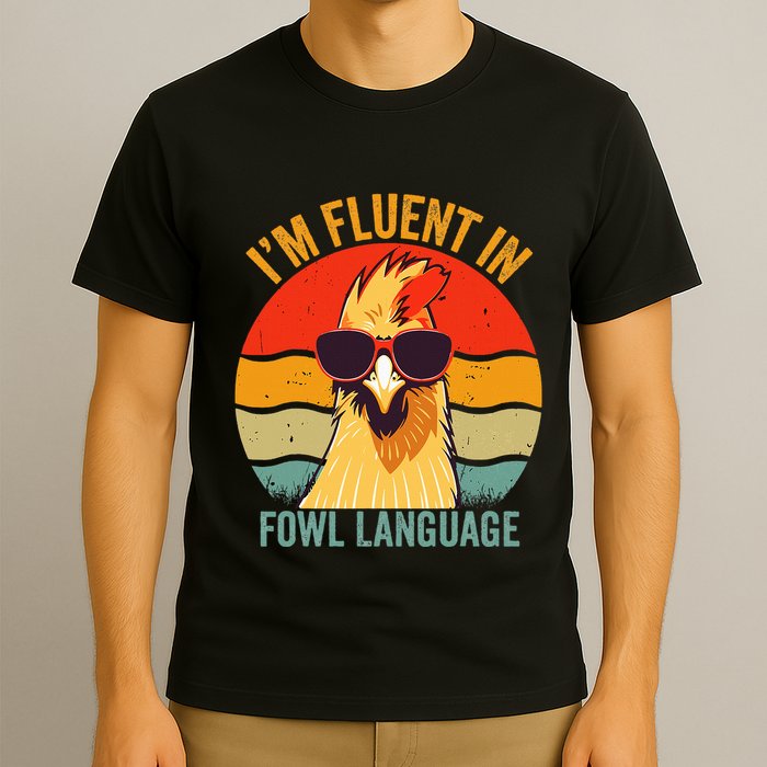 I’M Fluent In Fowl Language Chicken T-Shirt