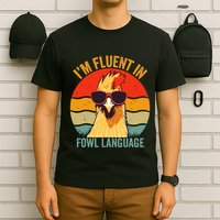 I’M Fluent In Fowl Language Chicken T-Shirt
