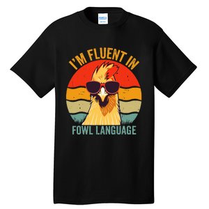 I’M Fluent In Fowl Language Chicken Tall T-Shirt