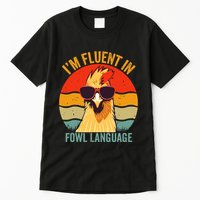 I’M Fluent In Fowl Language Chicken Tall T-Shirt