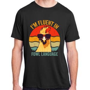 I’M Fluent In Fowl Language Chicken Adult ChromaSoft Performance T-Shirt