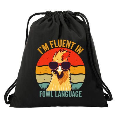 I’M Fluent In Fowl Language Chicken Drawstring Bag