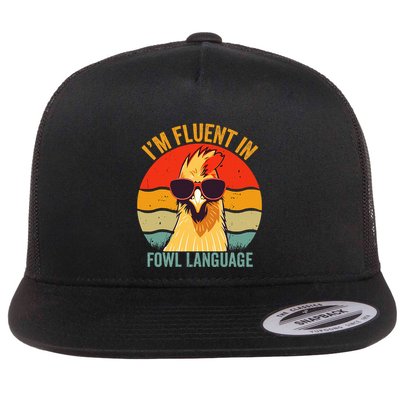 I’M Fluent In Fowl Language Chicken Flat Bill Trucker Hat