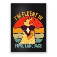 I’M Fluent In Fowl Language Chicken Poster