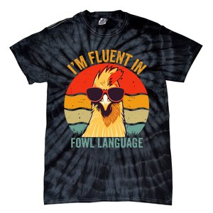 I’M Fluent In Fowl Language Chicken Tie-Dye T-Shirt