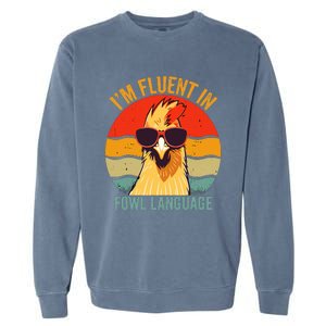 I’M Fluent In Fowl Language Chicken Garment-Dyed Sweatshirt