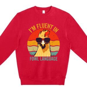 I’M Fluent In Fowl Language Chicken Premium Crewneck Sweatshirt