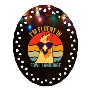 I’M Fluent In Fowl Language Chicken Ceramic Oval Ornament