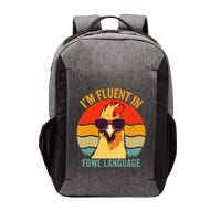 I’M Fluent In Fowl Language Chicken Vector Backpack