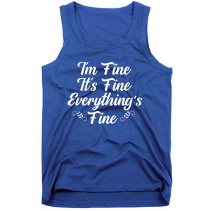 ItS Fine I Am Fine Everything Is Fine Gift Tank Top