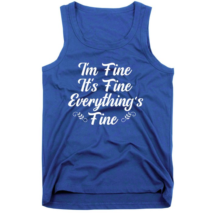 ItS Fine I Am Fine Everything Is Fine Gift Tank Top