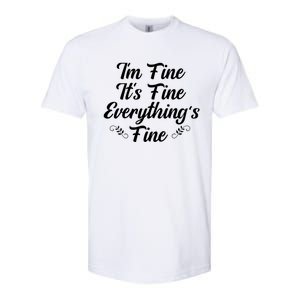 ItS Fine I Am Fine Everything Is Fine Gift Softstyle CVC T-Shirt