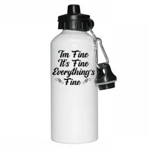 ItS Fine I Am Fine Everything Is Fine Gift Aluminum Water Bottle 